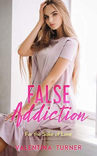 Valentina Turner  — False Addiction