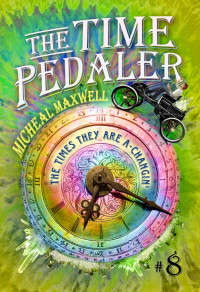 Micheal Maxwell — The Times They Are A-Changin' : Graduation (The Time Pedaler Series Book 8)