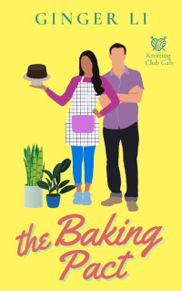 Ginger Li — The Baking Pact: A Sweet Opposites Attract Romantic Comedy