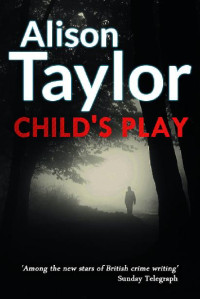 Alison Taylor — Child's Play (DCI McKenna Book 5)