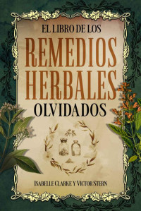 Isabelle Clarke, Victor Stern — El libro de los remedios herbales olvidados