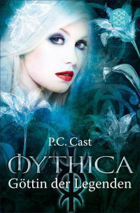 Cast, P. C. — Mythica 07 - Göttin der Legenden