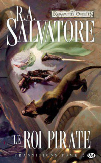 Salvatore, R.A. [Salvatore, R.A.] — [RO 097] Transition - 02 - Le Roi pirate