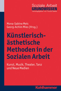 Mona-Sabine Meis & Georg-Achim Mies — Künstlerisch-ästhetische Methoden in der Sozialen Arbeit