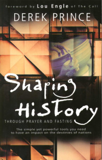 Derek Prince — Shaping History Through Prayer and Fasting