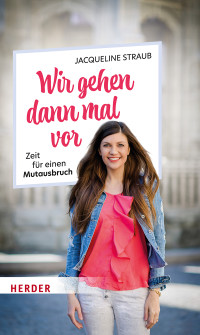 Jacqueline Straub; — Wir gehen dann mal vor