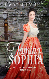 Karen Lynne [Lynne, Karen] — Taming Sophia: A Sweet Regency Romance (Brides of Somerset Book 6)