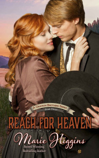 Marie Higgins — Reach for Heaven (Christian Historical Western Romance) (The Grayson Brothers Book 3)