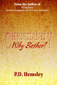 P.D. Hemsley — Christianity, Why Bother?