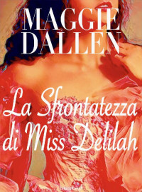 Maggie Dallen — La sfrontatezza di Miss Delilah (Scuola di Charme Vol. 3) (Italian Edition)