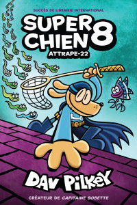 Dav Pilkey — Super Chien : N° 8 - Attrape-22