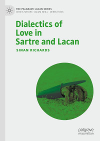 Sinan Richards — Dialectics of Love in Sartre and Lacan