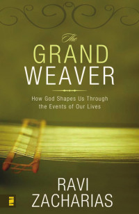 Zacharias, Ravi K. — The Grand Weaver