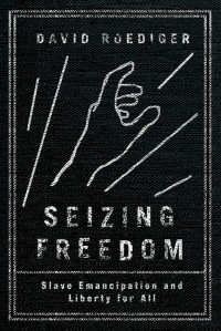 David Roediger — Seizing Freedom