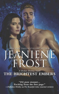 Jeaniene Frost — The Brightest Embers: A Paranormal Romance Novel (A Broken Destiny Novel)