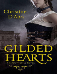 D'Abo, Christine [D'Abo, Christine] — Gilded Hearts (The Shadow Guild Series)