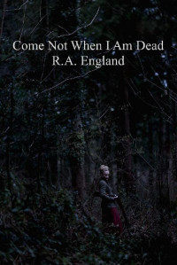 England, R.A. — Come Not When I Am Dead