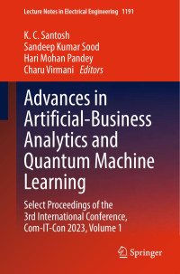 K. C. Santosh · Sandeep Kumar Sood · Hari Mohan Pandey · Charu Virmani — Advances in Artificial-Business Analytics and Quantum Machine Learning