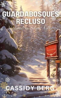 Cassidy Berg — Guardabosques Recluso - Navidad en Snow Falls: Un romance navideño (Spanish Edition)