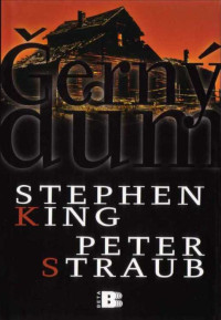 Stephen King & Peter Straub — Černý dům