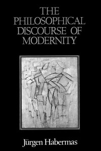 Jürgen Habermas — The Philosophical Discourse of Modernity: Twelve Lectures