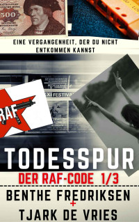 Tjark de Vries & Benthe Fredriksen — Todesspur: Der RAF-Code 1/3 (German Edition)