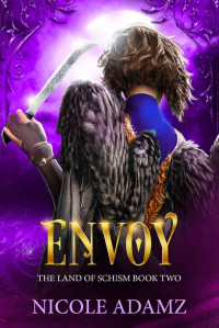 Nicole Adamz — Envoy: The Land of Schism Book Two