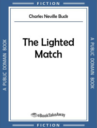 Charles Neville Buck. — The Lighted Match.