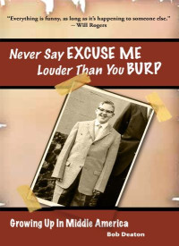 Bob Deaton — Never Say Excuse Me Louder Than You Burp