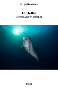 Sergio Bambarén — El Delfín: Historia de un soñador
