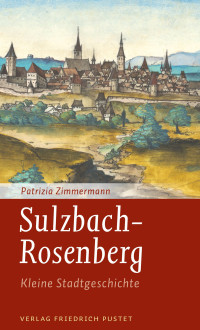 Patrizia Zimmermann; — Sulzbach-Rosenberg - Kleine Stadtgeschichte