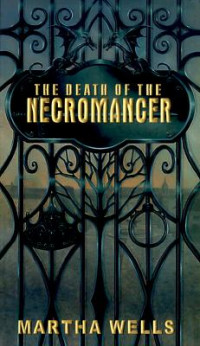 Martha Wells — The Death of the Necromancer
