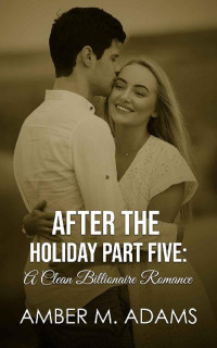 Amber M. Adams — After The Holiday Part #5 (After The Holiday 05)