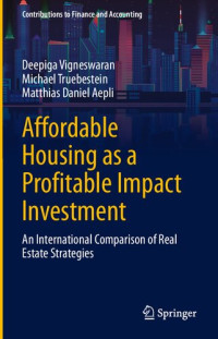 Deepiga Vigneswaran, Matthias Daniel Aepli, Michael Truebestein — Affordable Housing as a Profitable Impact Investment: An International Comparison of Real Estate Strategies