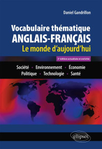 Gandrillon Daniel — Vocabulaire thématique anglais-français 3e édition actualisée et enrichie