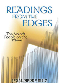 Jean-Pierre Ruiz — Readings from the Edges: The Bible & People on the Move