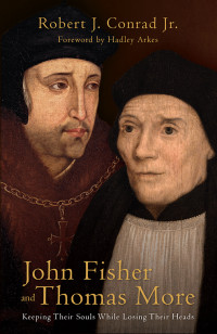 Robert J Conrad; — John Fisher and Thomas More