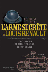 Bourcy, Thierry — Célestin Louise,Flic et Soldat 02 L'Arme secrète de Louis Renault