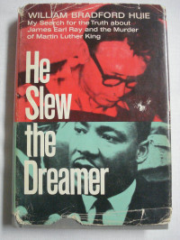 William Bradford Huie — He Slew the Dreamer: My Search for the Truth about James Earl Ray and the Murder of Martin Luther King