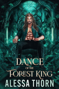 Alessa Thorn — Dance of the Forest King: A Fated Mates Fantasy Romance