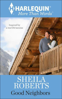 Roberts, Sheila — Good Neighbors (Harlequin More Than Words)