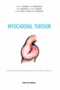 Jorge C. Trainini;Jorge Lowenstein;Mario Beraudo;Alejandro Trainini;Vicente Mora Llabata;Mario Wernicke; & Jorge A. Lowenstein & Mario Beraudo & Alejandro Trainini & Mario Wernicke & Vicente Mora Llabata — Myocardial Torsion