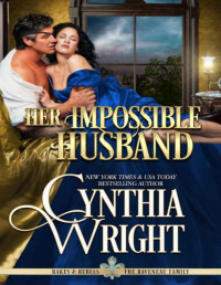 Cynthia Wright — Her Impossible Husband (Rakes & Rebels: The Raveneau Family Book 7)
