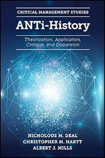 Nicholous M. Deal, Christopher M. Hartt, Albert J. Mills — ANTi-History: Theorization, Application, Critique and Dispersion