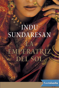 Indu Sundaresan — La emperatriz del sol