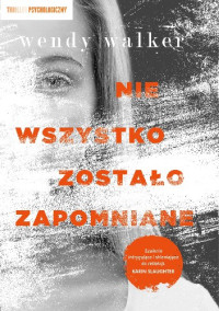 Wendy Walker — Nie wszystko zostało zapomniane