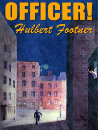 Hulbert Footner — Officer!