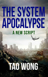 Tao Wong — A New Script: A System Apocalypse short story (The System Apocalypse Short Stories)