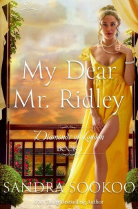 Sandra Sookoo — My Dear Mr. Ridley (Diamonds of London Book 1)