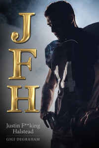 GiGi DeGraham — JFH: Justin F**king Halstead